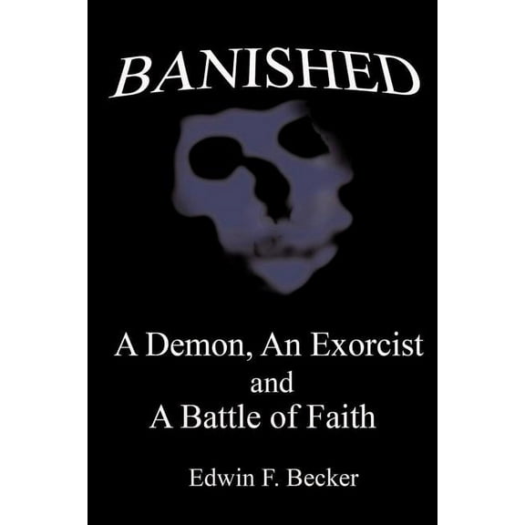 Banished : A Demon, an Exorcist and a Battle of Faith