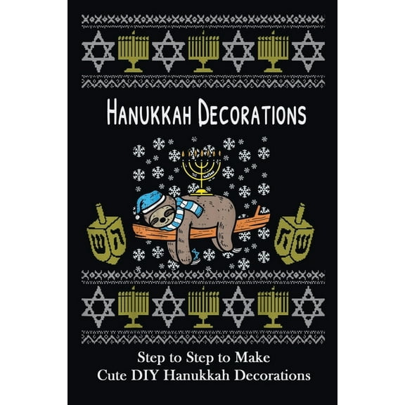 Hanukkah Decorations: Step to Step to Make Cute DIY Hanukkah Decorations: Popular in Hanukkah Crafts, Decoration at Holidays (Paperback)