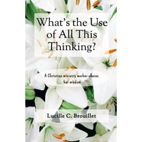 What's the Use of All This Thinking?, (Paperback)