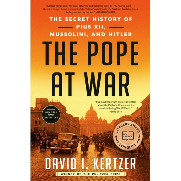 The Pope at War: The Secret History of Pius XII, Mussolini, and Hitler, (Paperback)