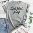 thumbnail image 2 of But First Pray Shirt, Unisex Women's Men's Shirt, Cute Religious Shirt, Christian Shirt, Heather Gray, Large, 2 of 6