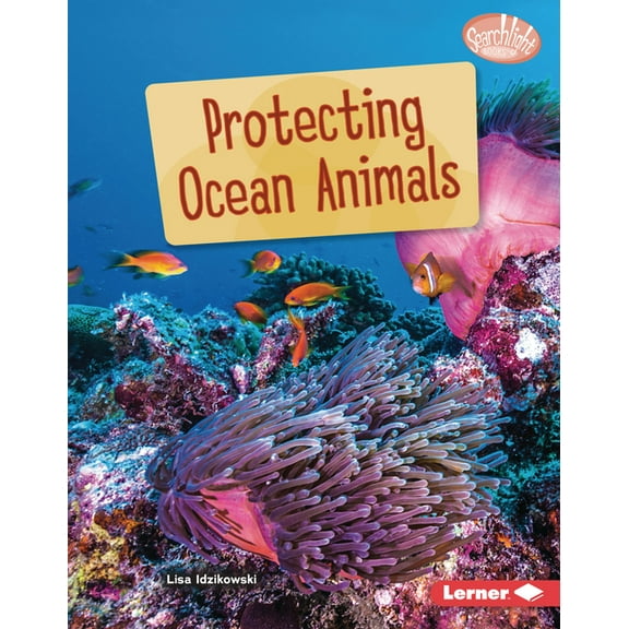 Searchlight Books (Tm) -- Saving Animals Protecting Ocean Animals, (Hardcover)