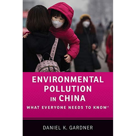 Pre-Owned Environmental Pollution in China: What Everyone Needs to KnowÂ(R) (Paperback) 0190696125 9780190696122