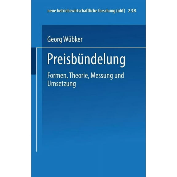 Neue Betriebswirtschaftliche Forschung ( PreisbÃ¼ndelung: Formen, Theorie, Messung Und Umsetzung, Book 238, (Paperback)