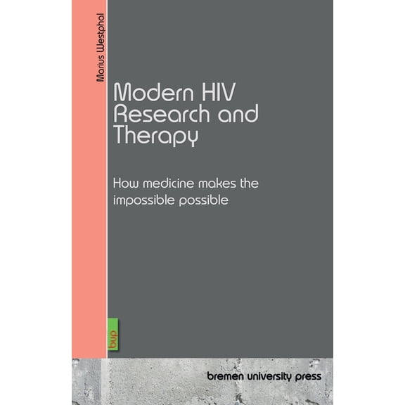 Modern HIV Research and Therapy: How medicine makes the impossible possible, (Paperback)
