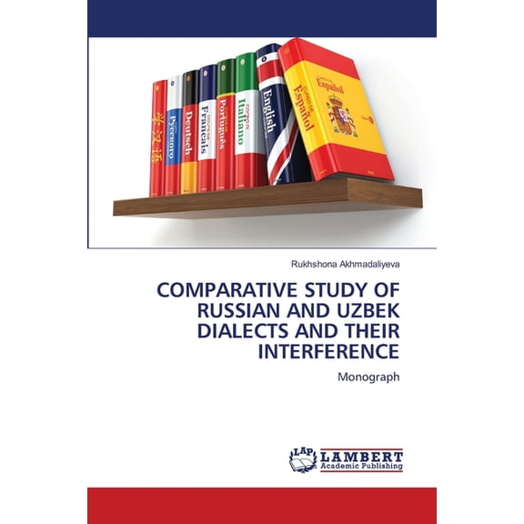 Comparative Study of Russian and Uzbek Dialects and Their Interference, (Paperback)