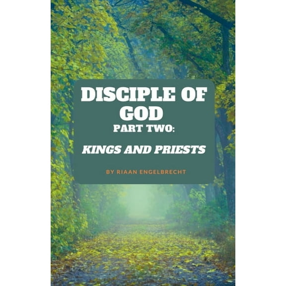 Discipleship The Disciple of God Part Two: Kings and Priests, (Paperback)