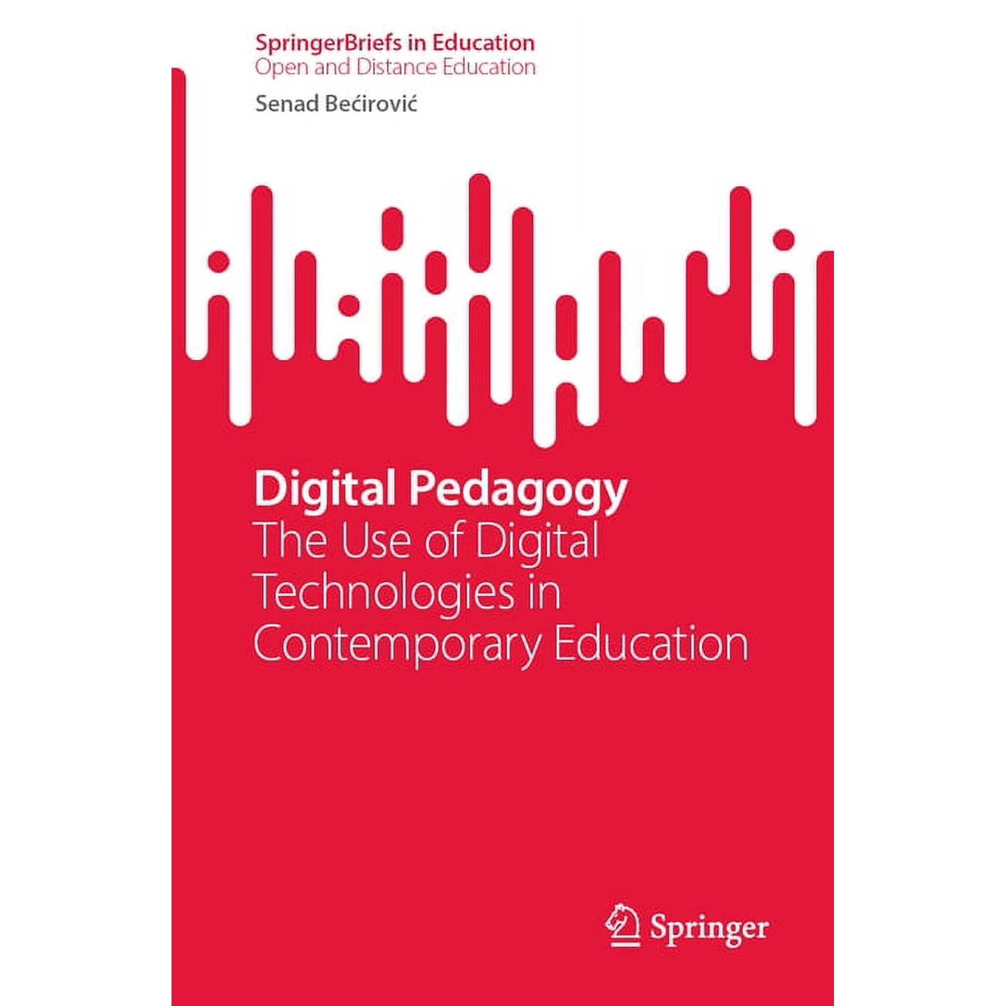 Digital Pedagogy: The Use of Digital Technologies in Contemporary Education (Paperback)