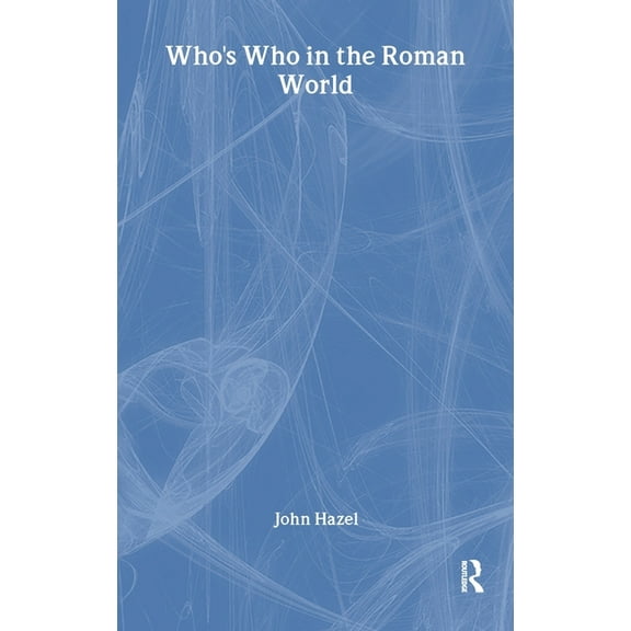 Who's Who (Routledge) Who's Who in the Roman World, (Hardcover)