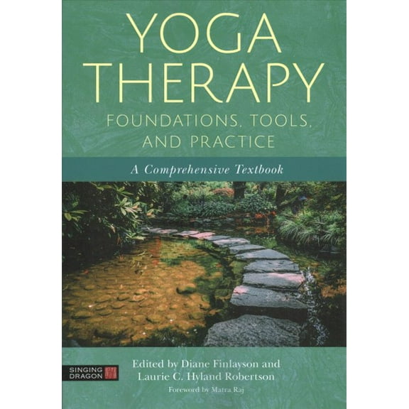 Yoga Therapy Foundations, Tools, and Practice: A Comprehensive Textbook (Paperback)