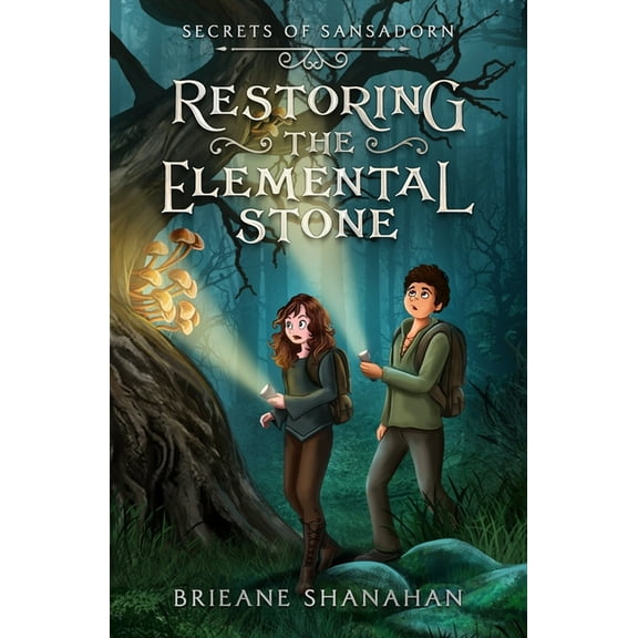 Secrets of Sansadorn Restoring the Elemental Stone, Book 1, (Paperback)
