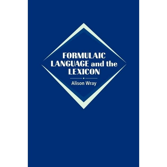 Formulaic Language and the Lexicon, (Paperback)