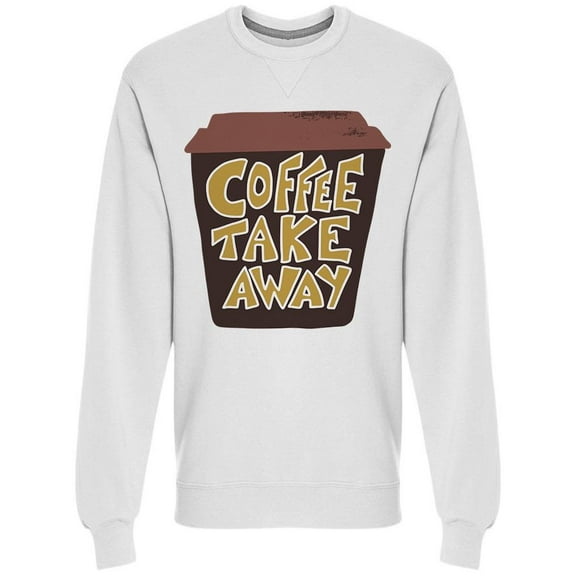 Coffee Take Away Sweatshirt Men -Image by Shutterstock, Male Medium