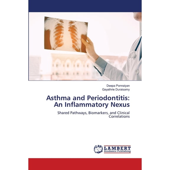 Asthma and Periodontitis: An Inflammatory Nexus, (Paperback)