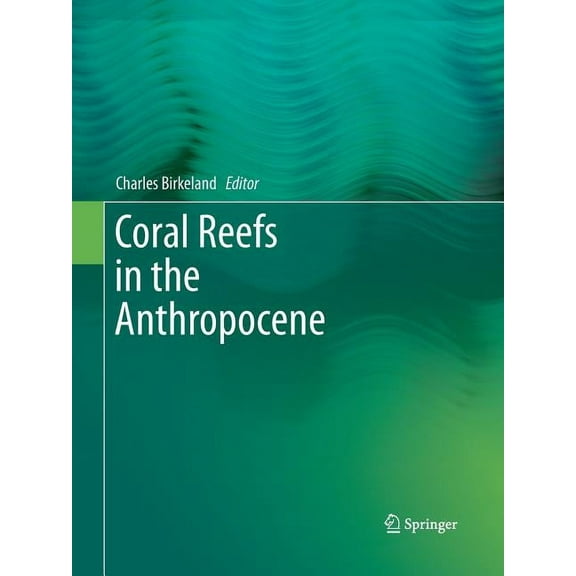 Coral Reefs in the Anthropocene, (Paperback)