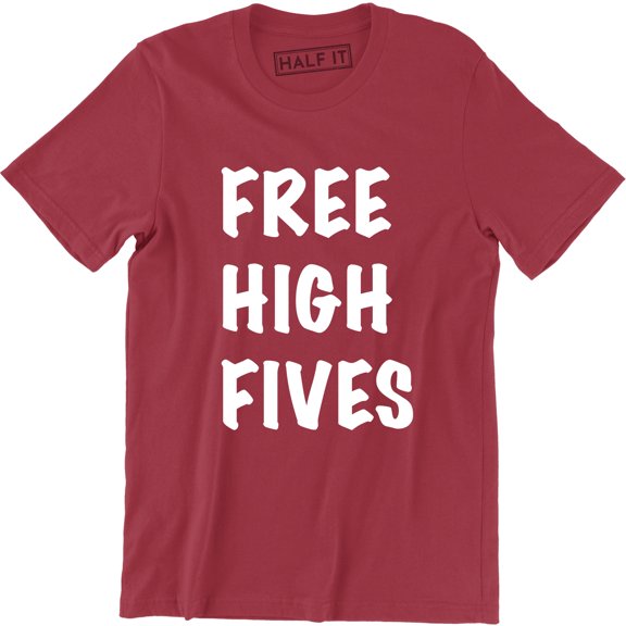 Free High Fives - Funny Hilarious Cool Party College Men's T-Shirt