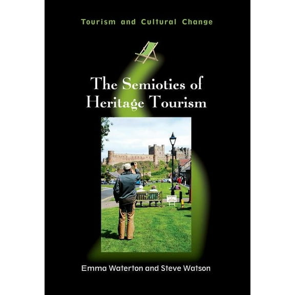 Tourism and Cultural Change The Semiotics of Heritage Tourism, Book 35, (Hardcover)