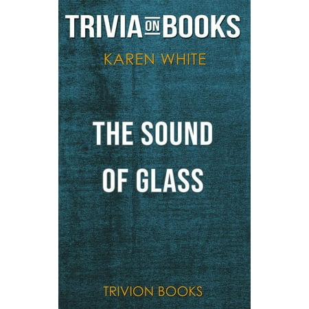 The Sound of Glass by Karen White (Trivia-On-Books) - eBook