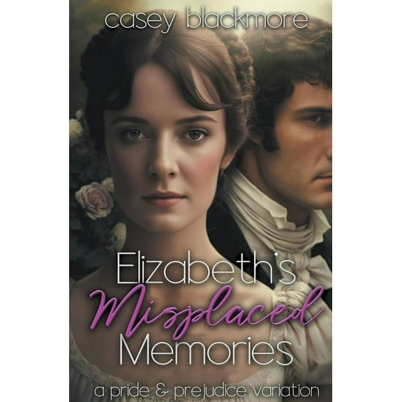 Elizabeth's Misplaced Memories: A Pride and Prejudice Variation, (Paperback)