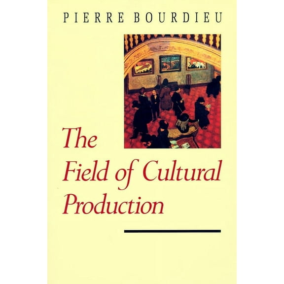 European Perspectives: A Social Thought The Field of Cultural Production, (Paperback)