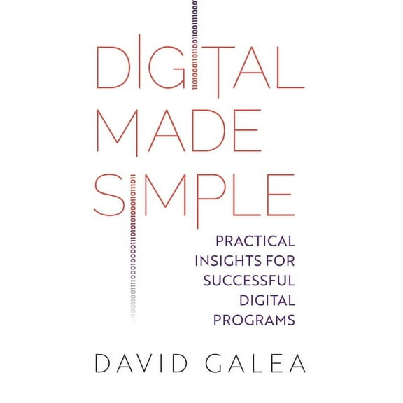 Digital Made Simple: Practical Insights for Successful Digital Programs (Paperback)