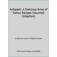 thumbnail image 1 of Pre-Owned Antipasti: A Delicious Array of Italian Recipes (Gourmet Collection) (Hardcover) 1407527959 9781407527956, 1 of 1