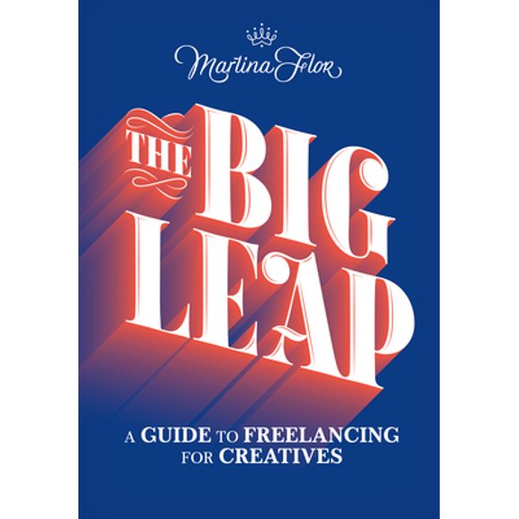 Pre-Owned The Big Leap: A Guide to Freelancing for Creatives (Paperback) 1616899565 9781616899561