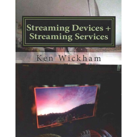 Alternatives to Cable Tv: Cable Cutting: Streaming Devices   Streaming Services: Reviews, comparisons, and step-by-step instructions (Paperback)