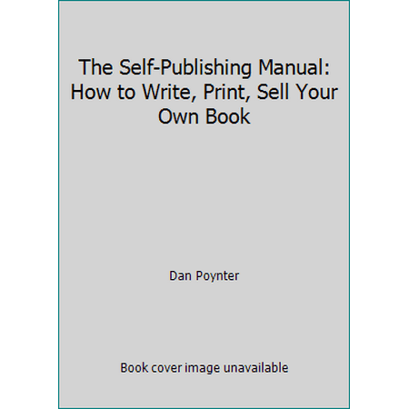 The Self-Publishing Manual: How to Write, Print, Sell Your Own Book [Paperback - Used]