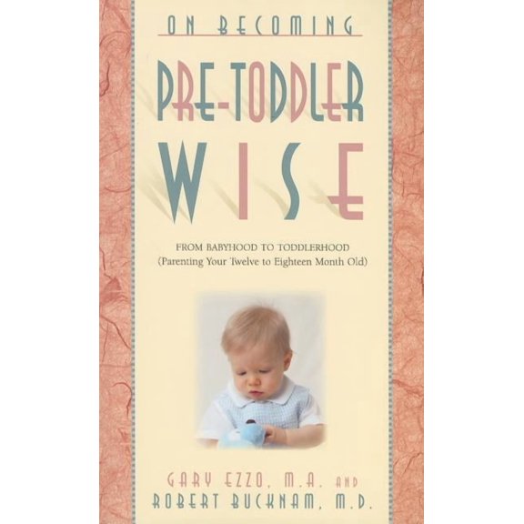 On Becoming...: On Becoming Pre-Toddlerwise: From Babyhood to Toddlerhood (Parenting Your Twelve to Eighteen Month Old) (Paperback)