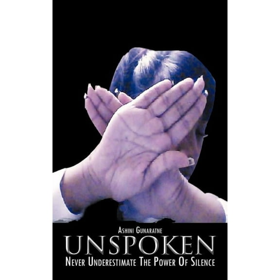 Unspoken: Never Underestimate the Power of Silence (Paperback)