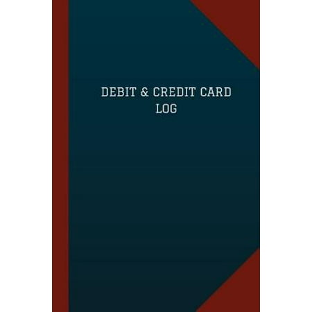 Debit & Credit Card Log (Logbook, Journal - 124 Pages, 6 X