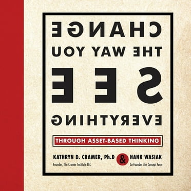 Change the Way You See Everything: Through Asset-Based Thinking, (Paperback)