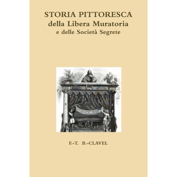Storia pittoresca della Libera Muratoria (Paperback)
