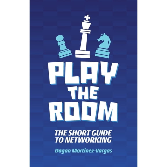 Play the Room: The Short Guide to Networking, (Paperback)