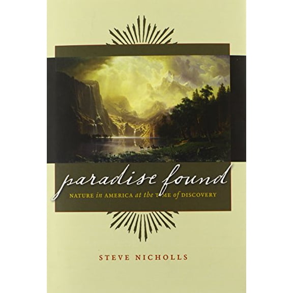 Pre-Owned Paradise Found: Nature in America at the Time of Discovery (Hardcover) 0226583406 9780226583402