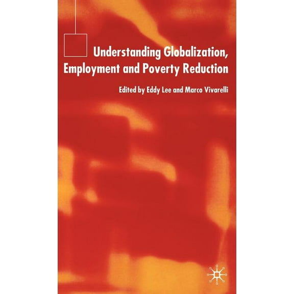 Understanding Globalization, Employment and Poverty Reduction, (Hardcover)