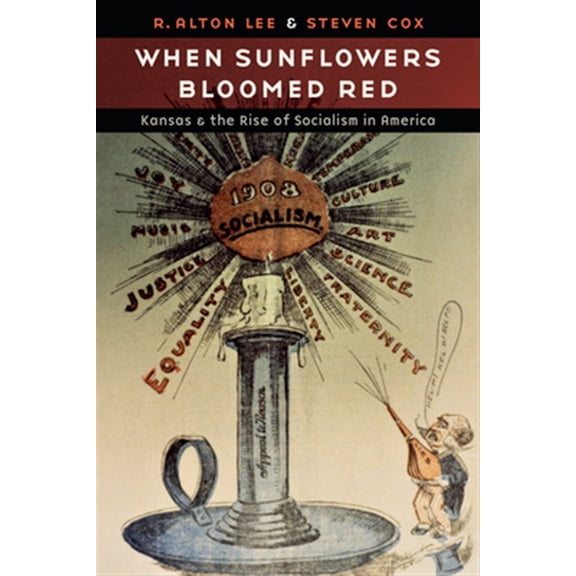 Pre-Owned When Sunflowers Bloomed Red: Kansas and the Rise of Socialism in America (Hardcover) 1496216237 9781496216236