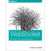 Websocket: Lightweight Client-Server Communications (Paperback)