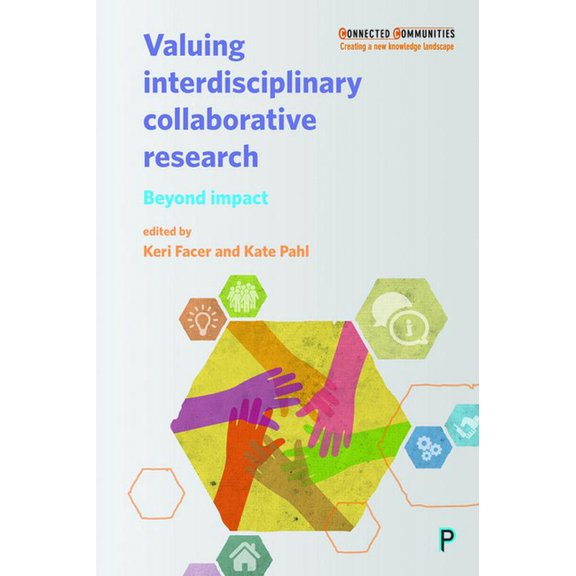 Connected Communities Valuing Interdisciplinary Collaborative Research: Beyond Impact, (Paperback)