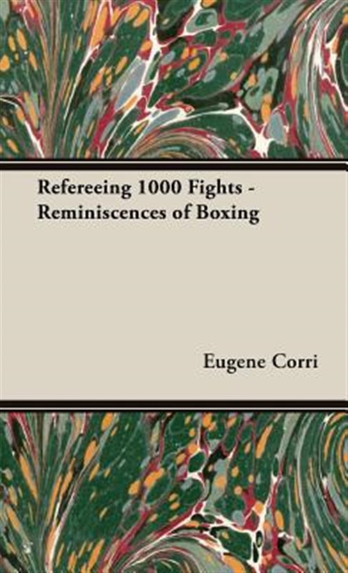 Pre-Owned Refereeing 1000 Fights : Reminiscences of Boxing