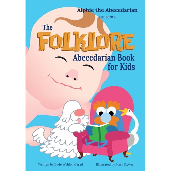 The Folklore Abecedarian Book for Kids Paperback 1514891662 9781514891667 Dede Weldon Casad, Dede Weldon Casad