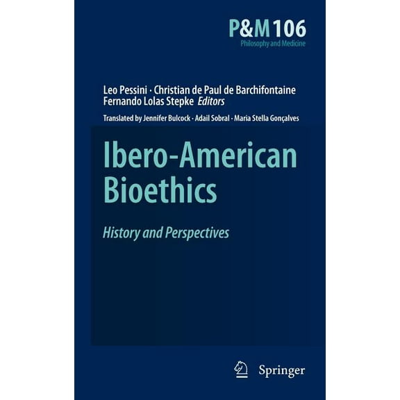 Philosophy and Medicine Ibero-American Bioethics: History and Perspectives, Book 106, (Hardcover)