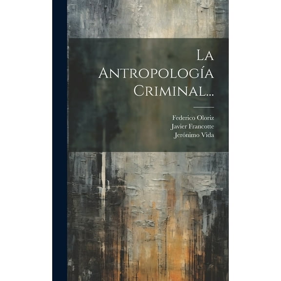 La Antropología Criminal... (Hardcover)