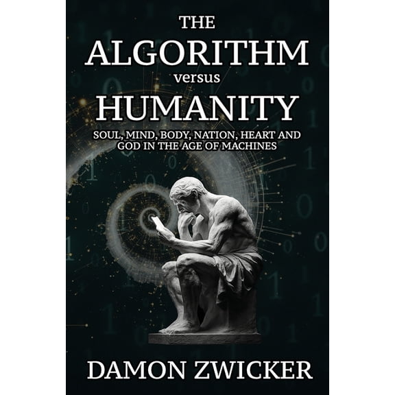 Human Testament The Algorithm Versus Humanity: Soul, Mind, Body, Nation, Heart, and God in the Age of Machines, Book 1, (Paperback)