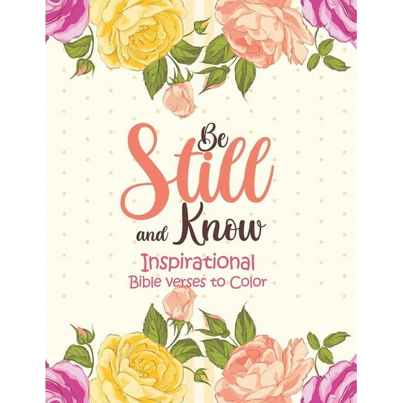 Be Still and Know - Inspirational bible verses to Color: 52 Bible Verse Coloring Pages Religious Gift for Christian Girls and Women, Christian Colorin