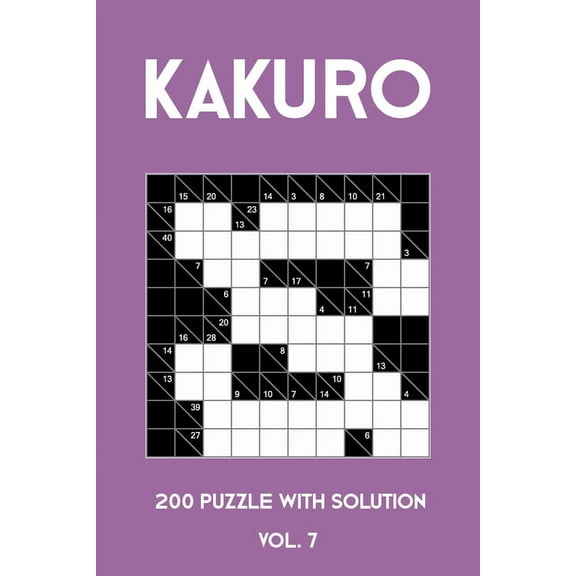 Kakuro 200 Puzzle With Solution Vol. 7: Cross Sums Puzzle Book, hard,10x10, 2 puzzles per page