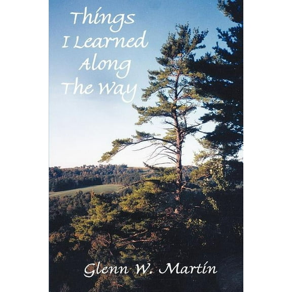 Things I Learned Along The Way: Putting Life's Lessons In Perspective, (Paperback)