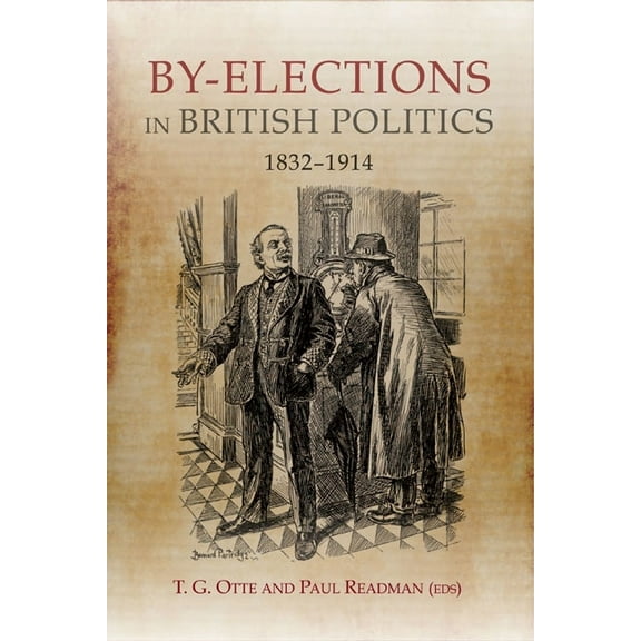 By-Elections in British Politics, 1832-1914, (Hardcover)