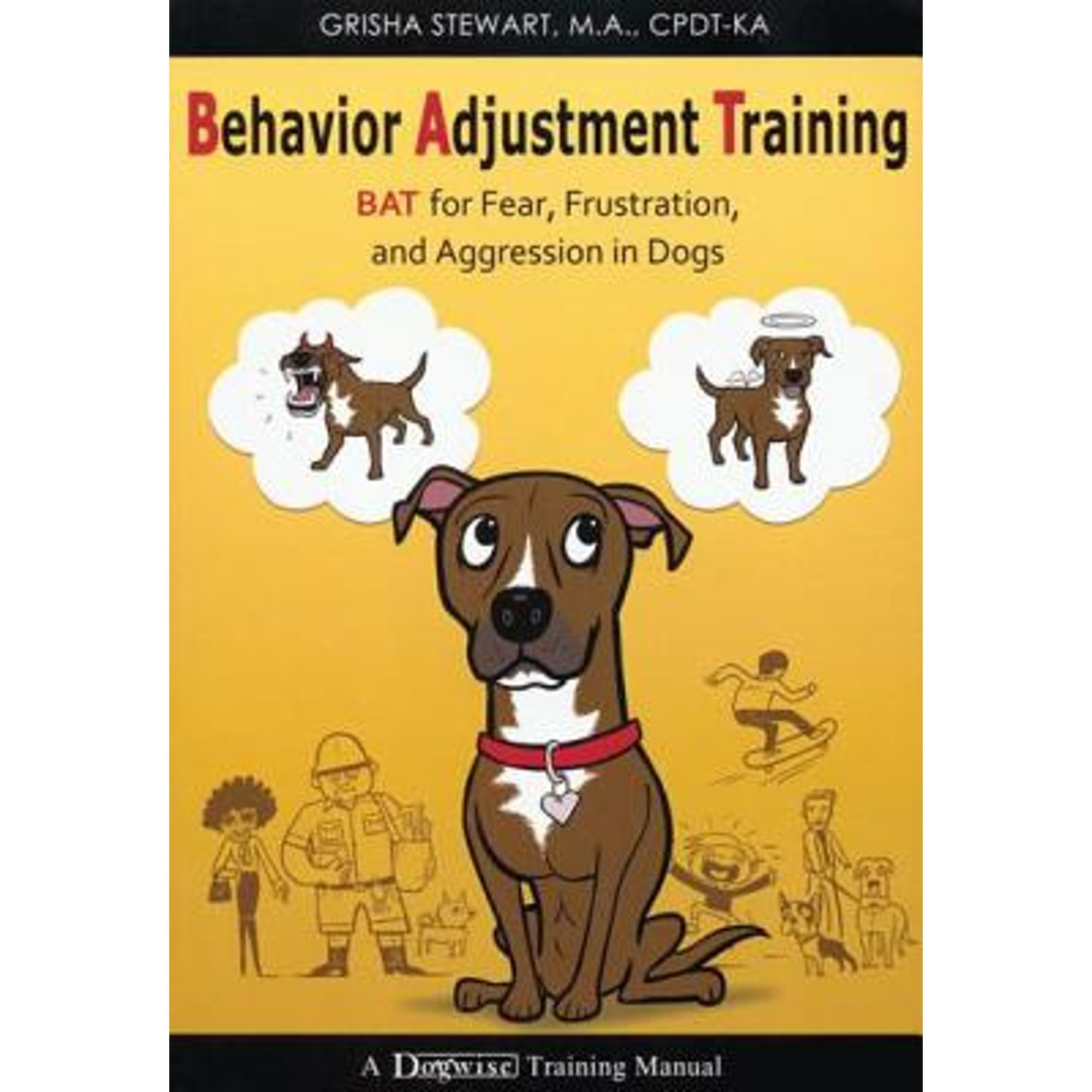 Behavior Adjustment Training BAT for Fear, Frustration, and Aggression